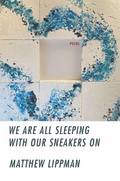 We Are All Sleeping with Our Sneakers On (eBook, ePUB) - Matthew Lippman, Lippman