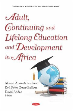 Adult, Continuing and Lifelong Education and Development in Africa (eBook, PDF) Adult, Continuing and Lifelong Education and Development in Africa (eBook, PDF)