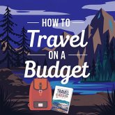 How to Travel on a Budget (eBook, ePUB) How to Travel on a Budget (eBook, ePUB)