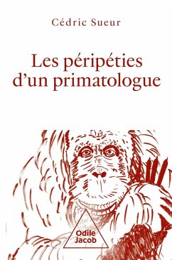 Les Péripéties d'un primatologue (eBook, ePUB) - Cedric Sueur, Sueur