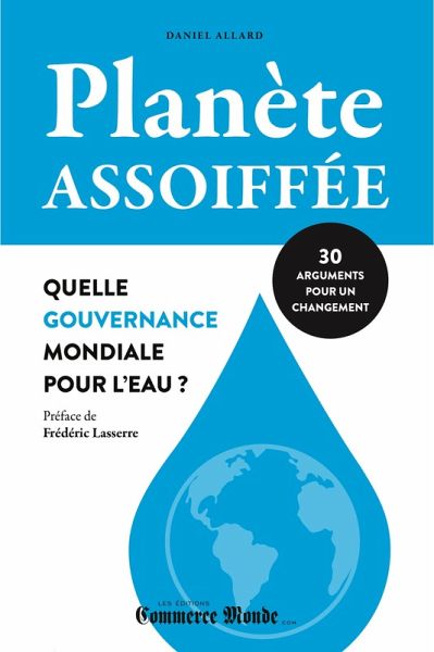 Planète assoiffée: Quelle gouvernance mondiale pour l'eau? (eBook, ePUB)