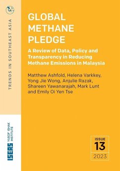 Global Methane Pledge : A Review of Data, Policy and Transparency in Reducing Methane Emissions in Malaysia (eBook, PDF) - Ashfold, Matthew; Yawanarajah, Shareen; Wong, Yong Jie; Varkkey, Helena; Razak, Anjulie; Oi, Yen Tse Emily; Lunt, Mark