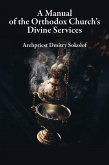 Manual of the Orthodox Church's Divine Services (eBook, ePUB) Manual of the Orthodox Church's Divine Services (eBook, ePUB)