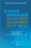 La Police sénégalaise face aux défis sécuritaires du 21e Siècle (eBook, PDF) La Police sénégalaise face aux défis sécuritaires du 21e Siècle (eBook, PDF)
