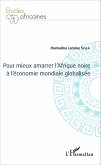 Pour mieux amarrer l'Afrique noire à l'économie mondiale globalisée (eBook, PDF)