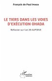 Le tiers dans les voies d'exécution OHADA (eBook, PDF) Le tiers dans les voies d'exécution OHADA (eBook, PDF)