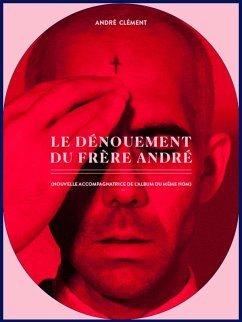 Le denouement du Frere Andre (eBook, ePUB) - Clement, Andre