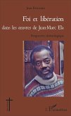 Foi et libération dans les oeuvres de Jean - Marc Ela (eBook, PDF)