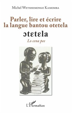 Parler, lire et écrire la langue bantoue otetela (eBook, PDF) - Wetshemongo Kamomba