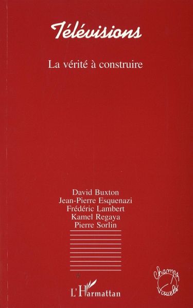 Télévisions, la vérité à construire (eBook, PDF) Télévisions, la vérité à construire (eBook, PDF)