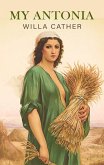 My Antonia: The Original 1918 Edition (A Willa Cather Classics) (eBook, ePUB) My Antonia: The Original 1918 Edition (A Willa Cather Classics) (eBook, ePUB)