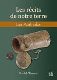 Les récits de notre terre. Les Abénakis (eBook, PDF)