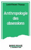 Anthropologie des obsessions (eBook, PDF) Anthropologie des obsessions (eBook, PDF)