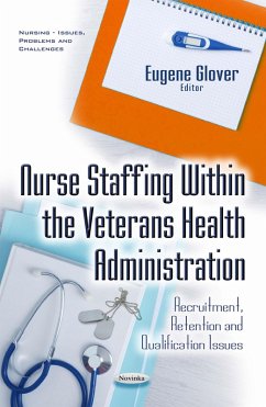 Nurse Staffing Within the Veterans Health Administration: Recruitment, Retention and Qualification Issues (eBook, PDF)