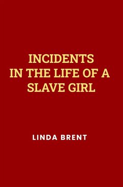 Incidents in the Life of a Slave Girl by Harriet Jacobs (eBook, ePUB) - Harriet Jacobs, Jacobs