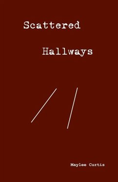Scattered Hallways (eBook, ePUB) - Curtis, Maylee Scattered Hallways (eBook, ePUB) - Curtis, Maylee