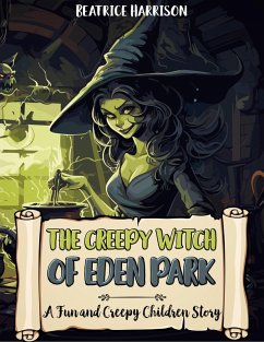Cover The Creepy Witch of Eden Park: A Fun and Creepy Children Story (eBook, ePUB)
