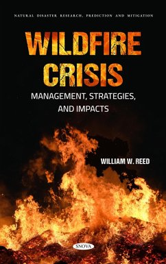 Wildfire Crisis: Management, Strategies, and Impacts (eBook, PDF) Wildfire Crisis: Management, Strategies, and Impacts (eBook, PDF)