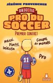 Objectif - Pro du Soccer, t1 - Premier Contact (eBook, ePUB)