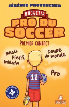 Objectif - Pro du Soccer, t1 - Premier Contact (eBook, ePUB) - Jeremie Provencher, Provencher