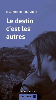 Le destin c'est les autres (eBook, ePUB) - Claudine Bourbonnais, Bourbonnais