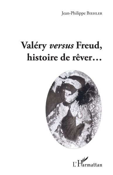Valéry versus Freud, histoire de rêver... (eBook, ePUB) Valéry versus Freud, histoire de rêver... (eBook, ePUB)