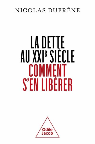 La Dette au XXIe siècle. Comment s'en libérer (eBook, ePUB) La Dette au XXIe siècle. Comment s'en libérer (eBook, ePUB)