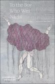 To the Boy Who Was Night (eBook, ePUB) To the Boy Who Was Night (eBook, ePUB)