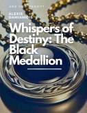 Whispers of Destiny: The Black Medallion (eBook, ePUB) Whispers of Destiny: The Black Medallion (eBook, ePUB)