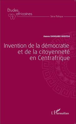 Invention de la démocratie et de la citoyenneté en Centrafrique (eBook, PDF) - Dangabo Moussa