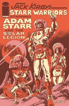 Cover JACK KIRBYS STARR WARRIORS THE ADVENTURES OF ADAM STARR AND THE SOLAR LEGION (eBook, PDF)