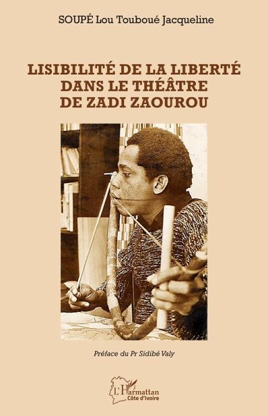 Lisibilité de la liberté dans le théâtre de Zadi Zaourou (eBook, PDF) Lisibilité de la liberté dans le théâtre de Zadi Zaourou (eBook, PDF)