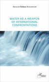 Water as a weapon of international confrontations (eBook, PDF)