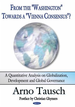 From the &quote;Washington&quote; towards a &quote;Vienna Consensus&quote;? A Quantitative Analysis on Globalization, Development and Global Governance (eBook, PDF)