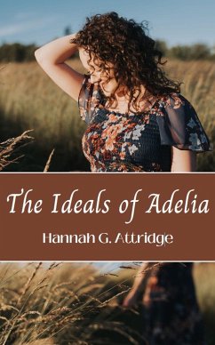 Ideals of Adelia (eBook, ePUB) - Attridge, Hannah G.