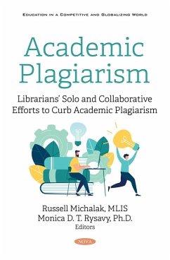 Academic Plagiarism: Librarians' Solo and Collaborative Efforts to Curb Academic Plagiarism (eBook, PDF)