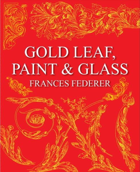 Gold Leaf, Paint & Glass (eBook, ePUB)