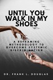 Until You Walk in My Shoes (eBook, ePUB) Until You Walk in My Shoes (eBook, ePUB)