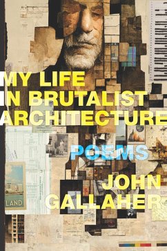 My Life in Brutalist Architecture (eBook, ePUB) - John Gallaher, Gallaher