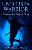 Undersea Warrior Commander Crabb's Story (eBook, ePUB) Undersea Warrior Commander Crabb's Story (eBook, ePUB)