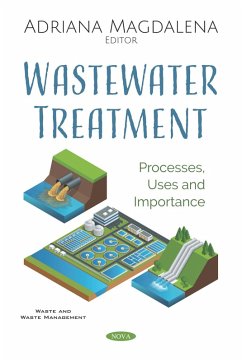 Wastewater Treatment: Processes, Uses and Importance (eBook, PDF) Wastewater Treatment: Processes, Uses and Importance (eBook, PDF)