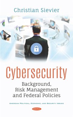 Cybersecurity: Background, Risk Management and Federal Policies (eBook, PDF)