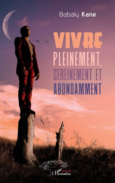 Vivre pleinement, sereinement et abondamment (eBook, PDF) Vivre pleinement, sereinement et abondamment (eBook, PDF)