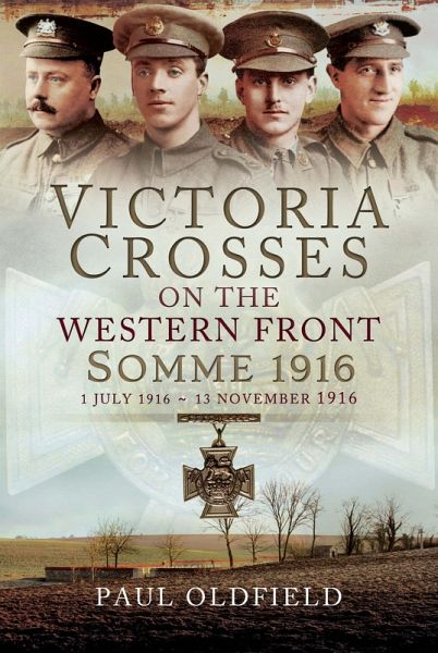 Victoria Crosses on the Western Front - Somme 1916 (eBook, PDF) Victoria Crosses on the Western Front - Somme 1916 (eBook, PDF)