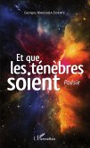 Et que les ténèbres soient. Poésie (eBook, PDF)