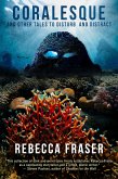 Coralesque and Other Tales to Disturb and Distract (eBook, ePUB) Coralesque and Other Tales to Disturb and Distract (eBook, ePUB)