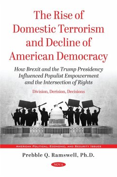 Division, Derision, Decisions: The Rise of Domestic Terrorism and Decline of American Democracy. How Brexit and the Trump Presidency Influenced Populist Empowerment and the Intersection of Rights (eBook, PDF)