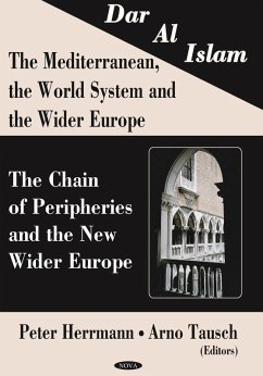 Dar al Islam. The Mediterranean, the World System and the Wider Europe: The Chain of Peripheries and the New Wider Europe (eBook, PDF)