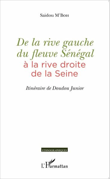 De la rive gauche du fleuve Sénégal à la rive droite de la Seine (eBook, PDF) De la rive gauche du fleuve Sénégal à la rive droite de la Seine (eBook, PDF)
