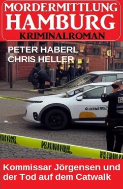 Kommissar Jörgensen und der Tod auf dem Catwalk: Mordermittlung Hamburg Kriminalroman (eBook, ePUB) Cover Kommissar Jörgensen und der Tod auf dem Catwalk: Mordermittlung Hamburg Kriminalroman (eBook, ePUB)